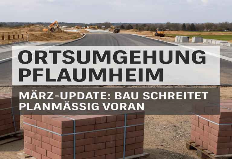 🚧 März-Update zur Ortsumgehung Pflaumheim: Bau schreitet planmäßig voran